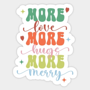 More Love More Hugs More Merry Sticker